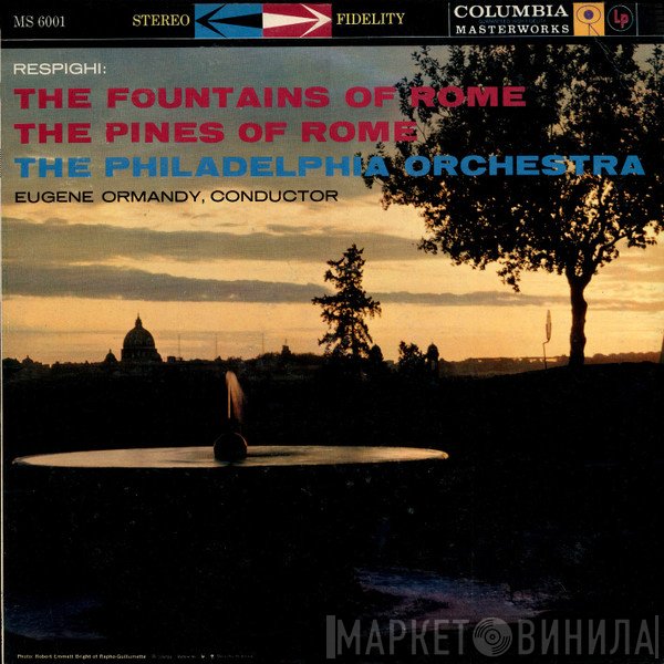 Eugene Ormandy Conducting The Philadelphia Orchestra / Ottorino Respighi  - The Fountains Of Rome / The Pines Of Rome