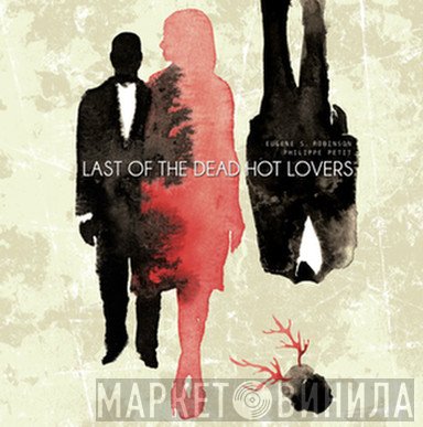 Eugene Robinson, Philippe Petit - Last Of The Dead Hot Lovers