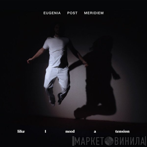 Eugenia Post Meridiem - Like I Need A Tension