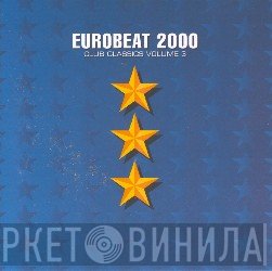  - Eurobeat 2000 (Club Classics Volume 3)