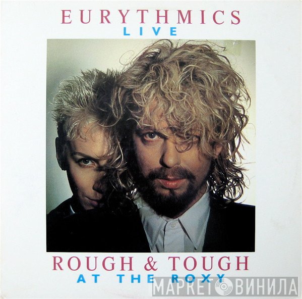 Eurythmics  - Live - Rough & Tough At The Roxy
