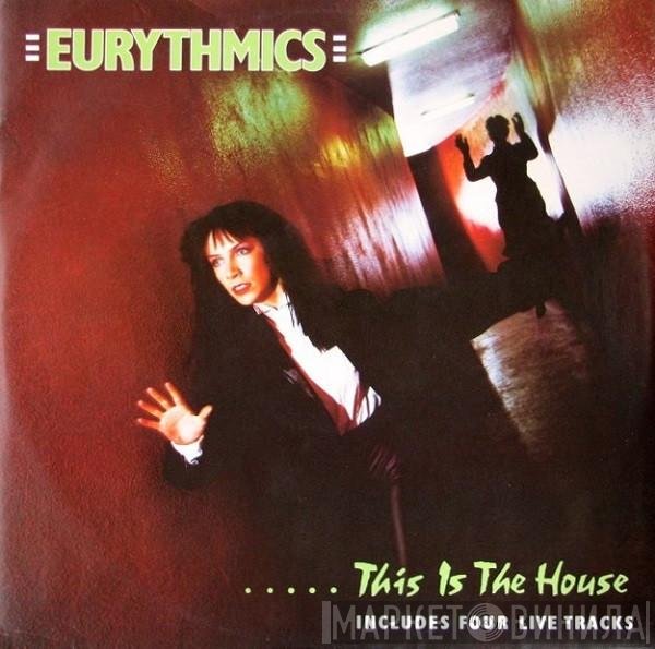 Eurythmics  - This Is The House