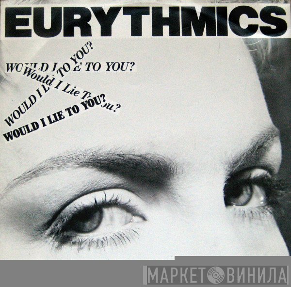 Eurythmics - Would I Lie To You?