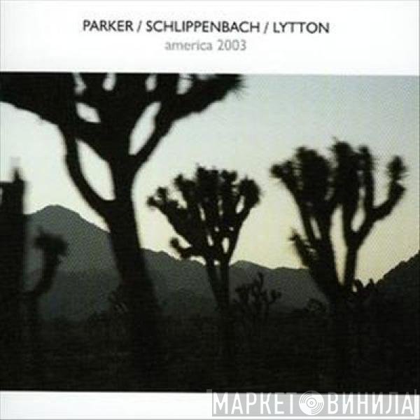 Evan Parker / Alexander von Schlippenbach / Paul Lytton  - America 2003