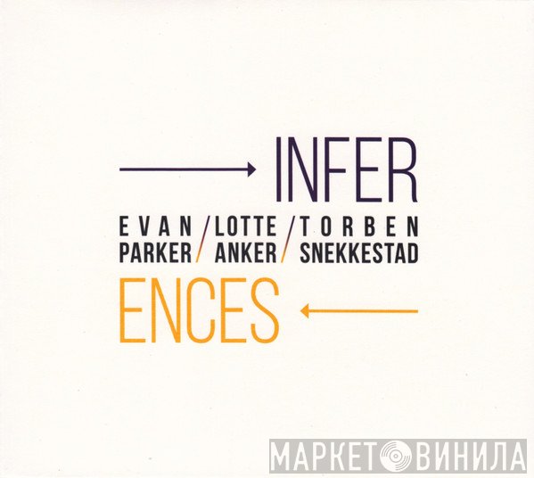 Evan Parker / Lotte Anker / Torben Snekkestad  - Inferences
