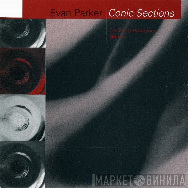 Evan Parker - Conic Sections (For Kunio Nakamura)