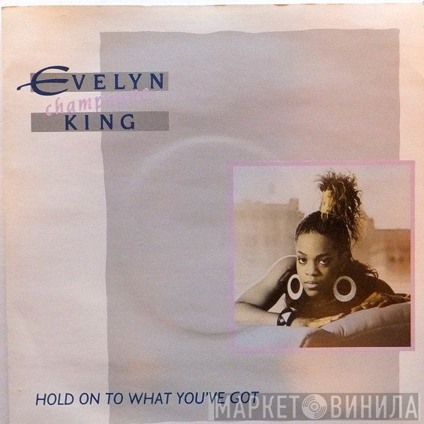 Evelyn King - Hold On To What You've Got