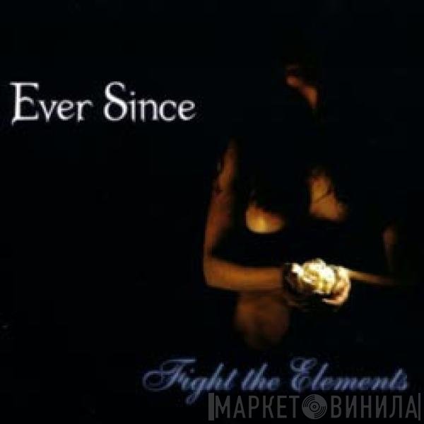 Ever Since - Fight The Elements