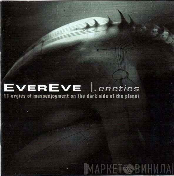 Evereve - .Enetics: 11 Orgies Of Massenjoyment On The Dark Side Of The Planet