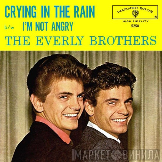 Everly Brothers  - Crying In The Rain b/w I'm Not Angry