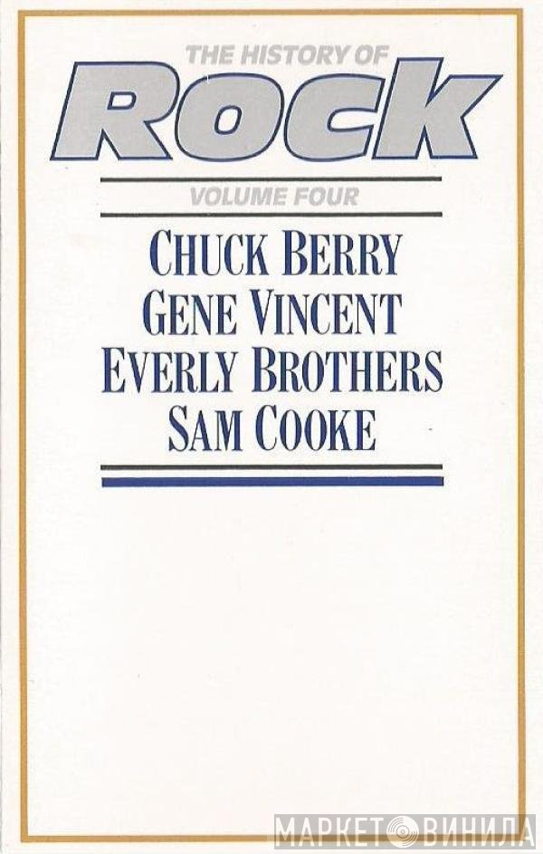 Everly Brothers, Chuck Berry, Gene Vincent, Sam Cooke - The History Of Rock (Volume Four)