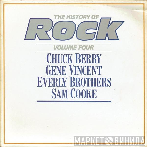 Everly Brothers, Chuck Berry, Gene Vincent, Sam Cooke - The History Of Rock (Volume Four)