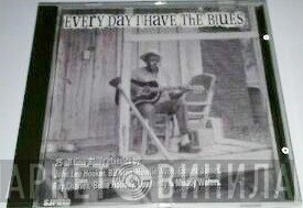  - Every Day I Have The Blues