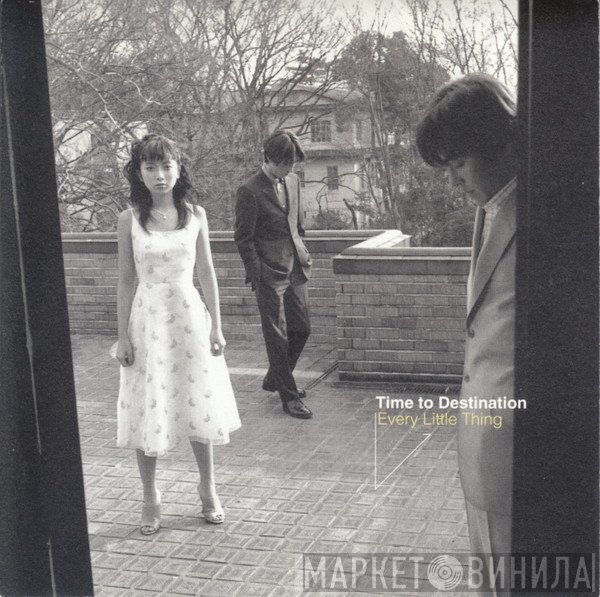 Every Little Thing  - Time To Destination