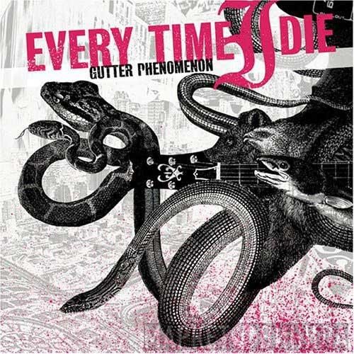 Every Time I Die  - Gutter Phenomenon