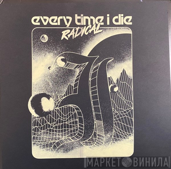 Every Time I Die  - Radical