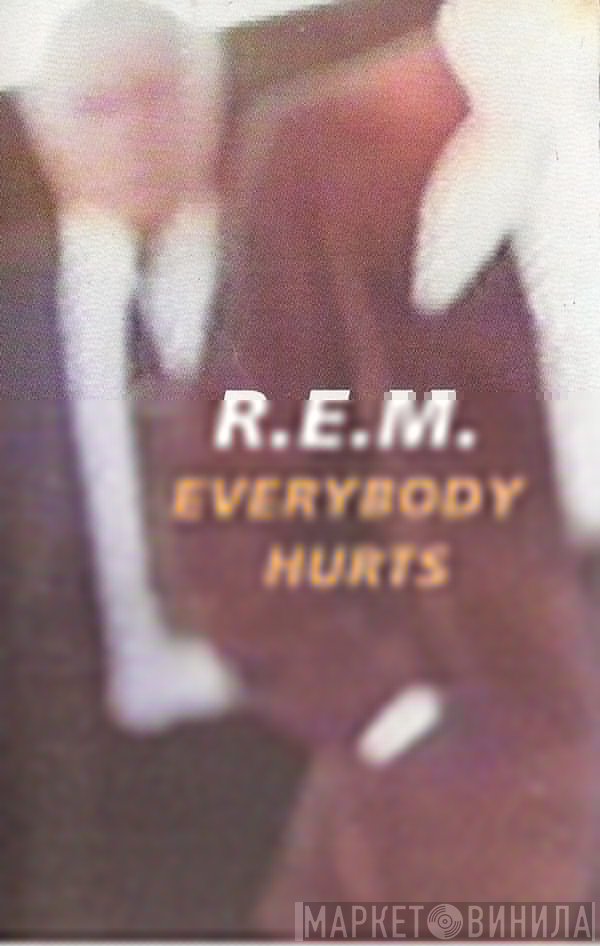  - Everybody Hurts
