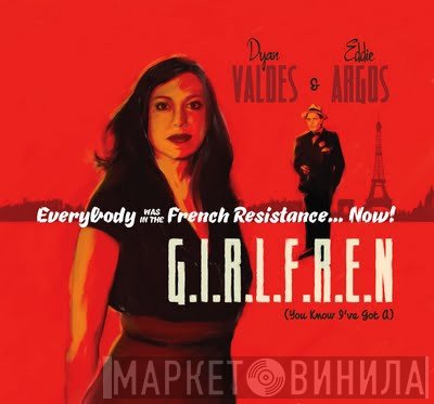 Everybody Was In The French Resistance ...Now! - G.I.R.L.F.R.E.N (You Know I've Got A)