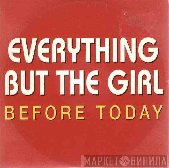 Everything But The Girl  - Before Today