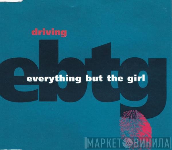 Everything But The Girl  - Driving