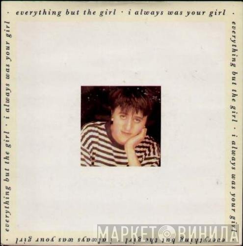 Everything But The Girl - I Always Was Your Girl