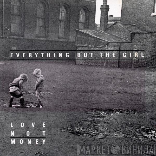 Everything But The Girl - Love Not Money