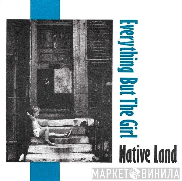 Everything But The Girl  - Native Land