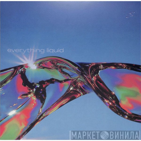  - Everything Liquid