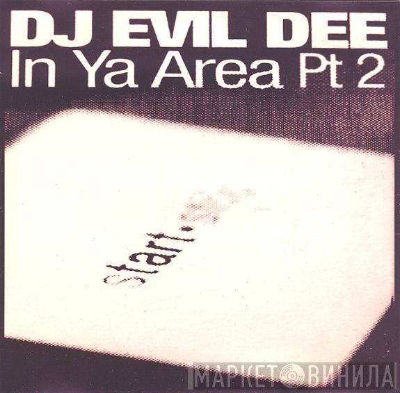 Evil Dee  - In Ya Area Pt 2