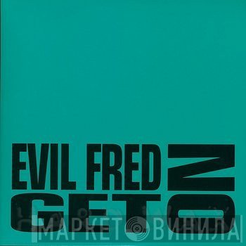 Evil Fred - Get On