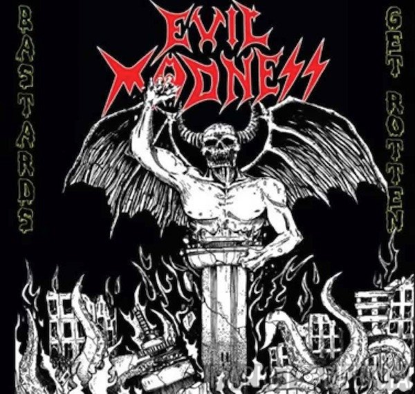 Evil Madness   - Bastards Get Rotten