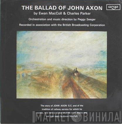 Ewan MacColl, Charles Parker  - The Ballad Of John Axon