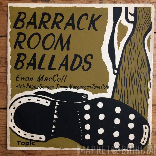 Ewan MacColl, Peggy Seeger, John Cole , Jimmie MacGregor - Barrack-Room Ballads