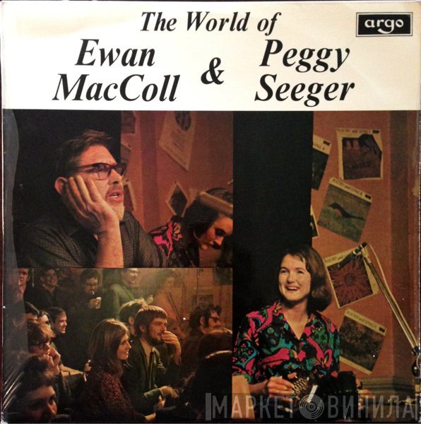 Ewan MacColl, Peggy Seeger - The World Of Ewan MacColl & Peggy Seeger