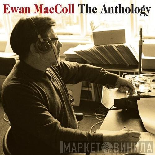 Ewan MacColl - The Anthology