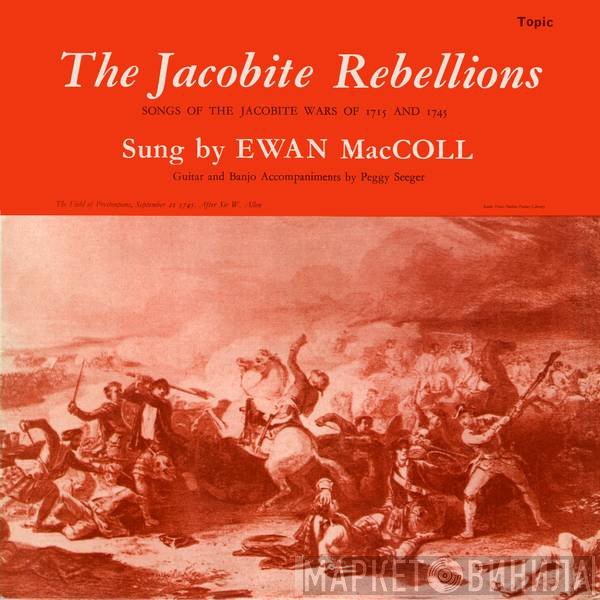 Ewan MacColl - The Jacobite Rebellions (Songs Of The Jacobite Wars Of 1715 And 1745)