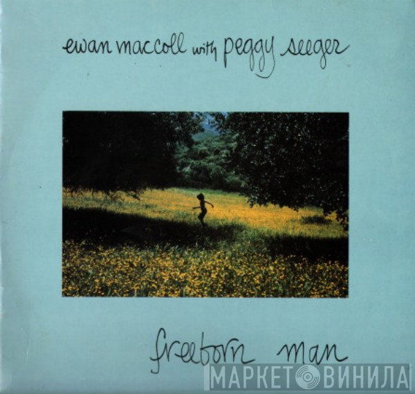 Ewan MacColl with Peggy Seeger  - Freeborn Man