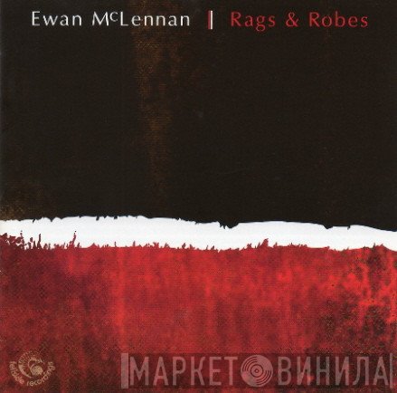 Ewan McLennan  - Rags And Robes