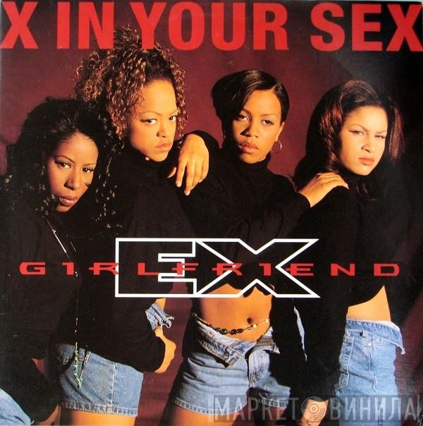 Ex-Girlfriend - X In Your Sex