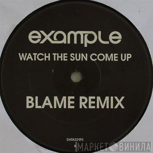Example - Watch The Sun Come Up (Blame Remix)