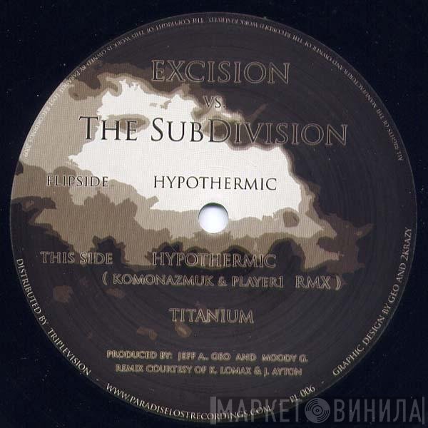 Excision vs. The Subdivision  - Hypothermic