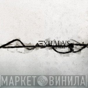Exhalus  - Ephemera