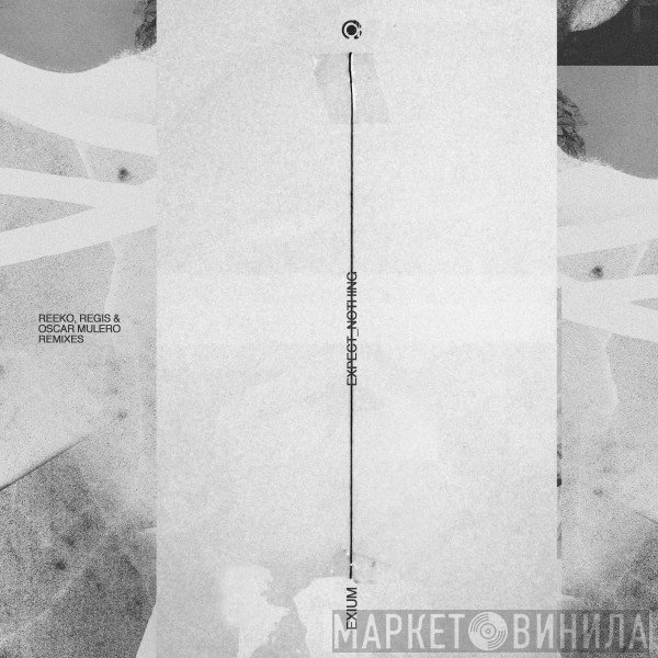 Exium  - Expect Nothing Remixes
