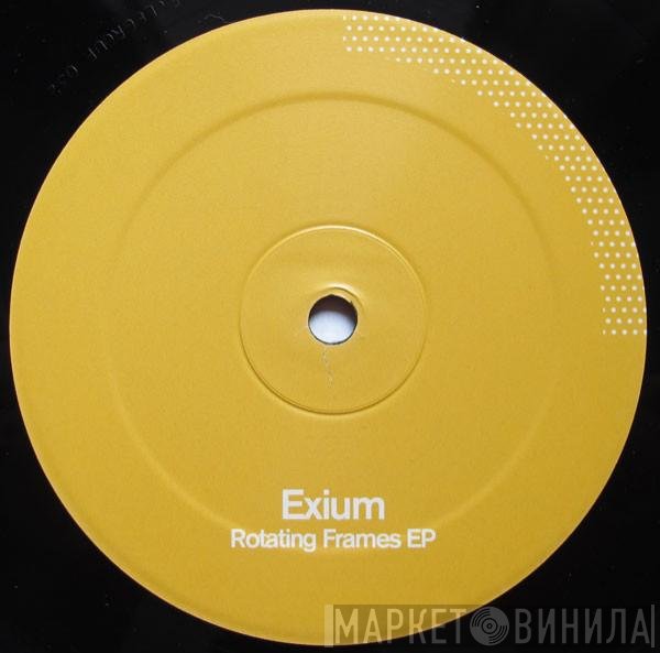 Exium  - Rotating Frames EP