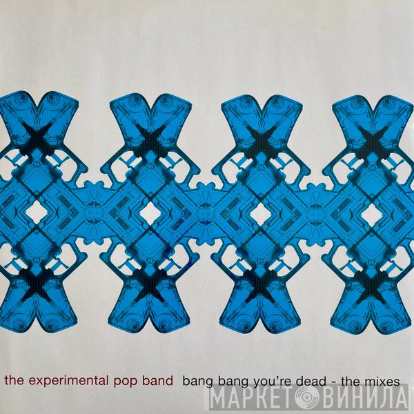 Experimental Pop Band - Bang Bang You're Dead - The Mixes