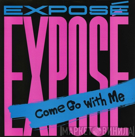 Exposé  - Come Go With Me