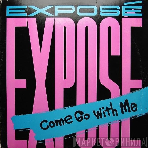Exposé  - Come Go With Me