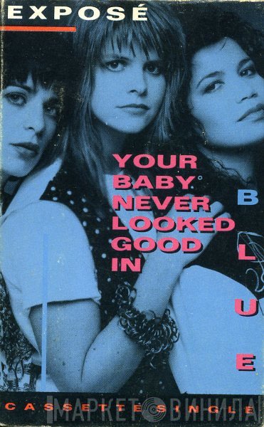 Exposé  - Your Baby Never Looked Good In Blue