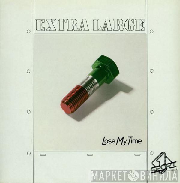 Extra Large - Lose My Time
