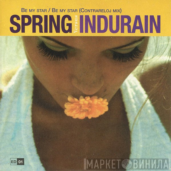 Extra Lucid, Spring, Indurain - Be My Star